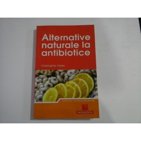 Alternative naturale la antibiotice  -  Christopher  Vasey 